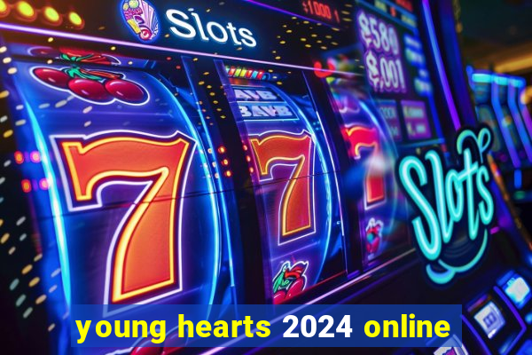 young hearts 2024 online
