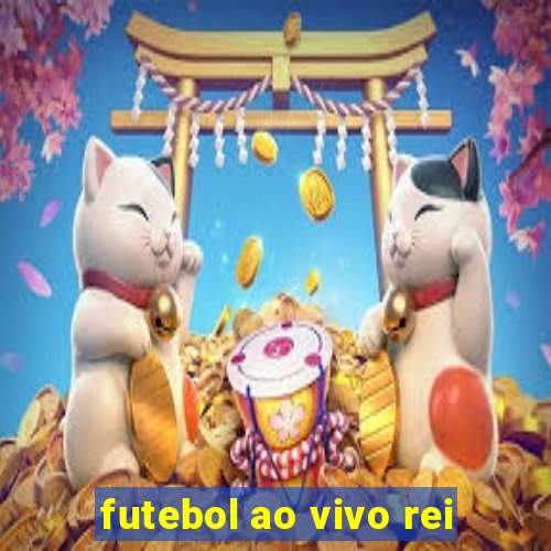 futebol ao vivo rei