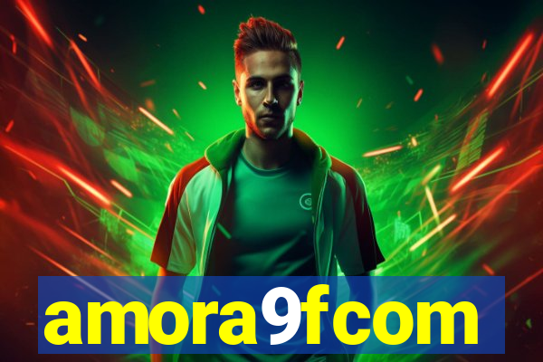 amora9fcom