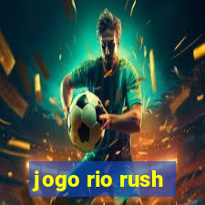 jogo rio rush