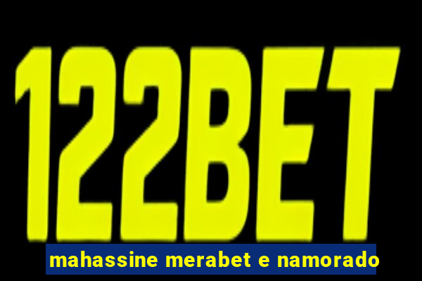 mahassine merabet e namorado