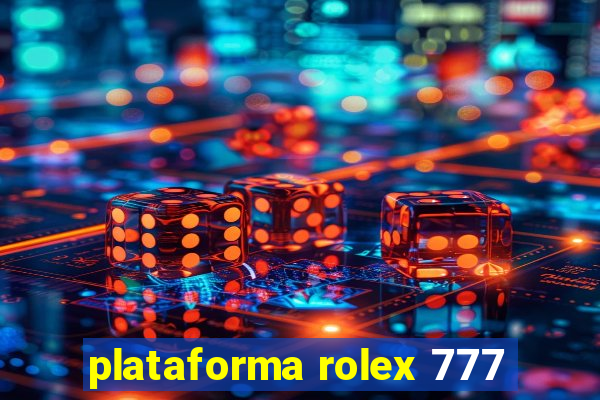 plataforma rolex 777