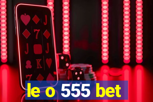 le o 555 bet