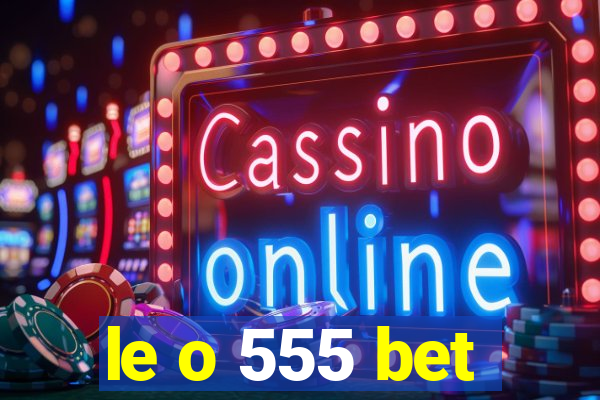 le o 555 bet