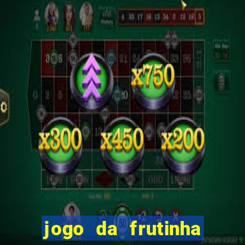 jogo da frutinha paga mesmo