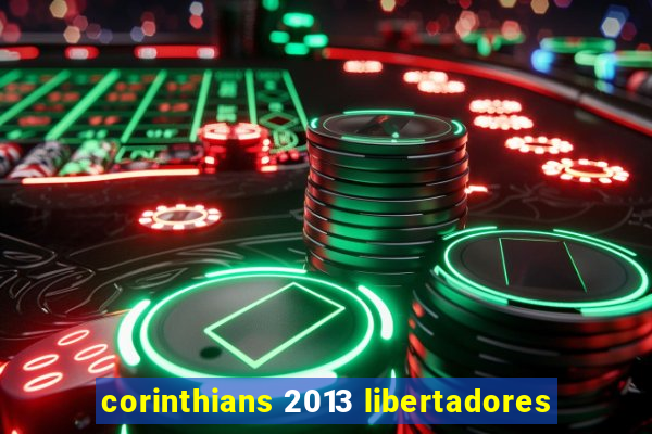 corinthians 2013 libertadores