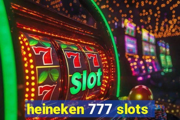 heineken 777 slots