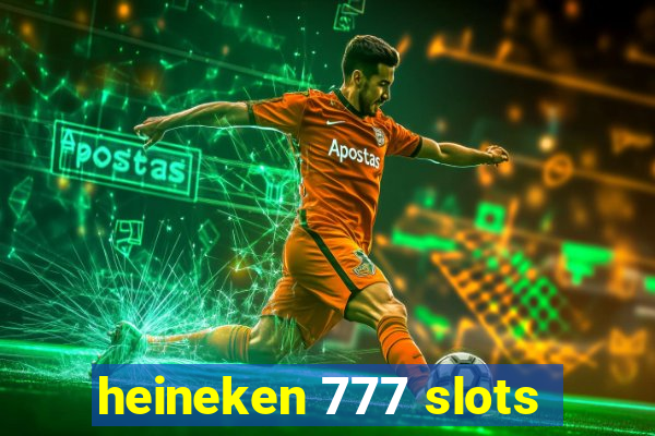 heineken 777 slots