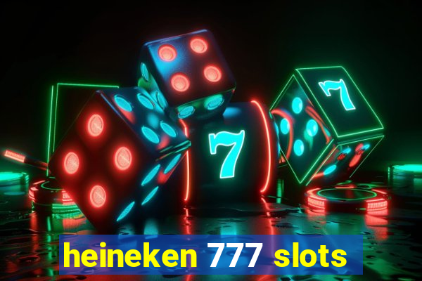 heineken 777 slots