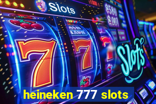 heineken 777 slots