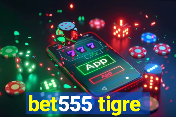bet555 tigre