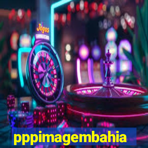 pppimagembahia