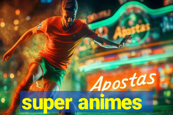super animes