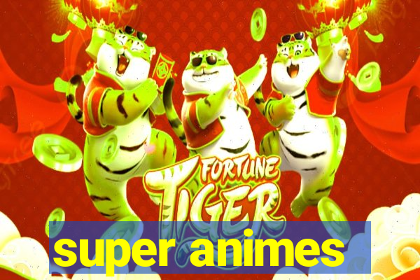 super animes