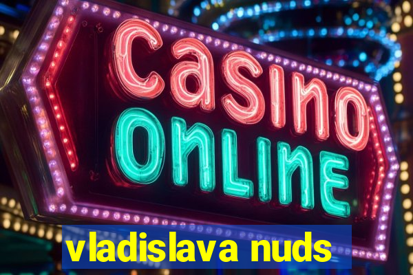 vladislava nuds