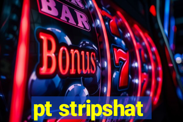 pt stripshat