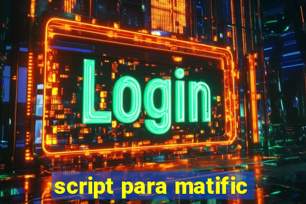 script para matific