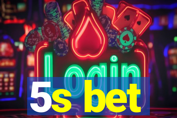 5s bet