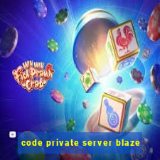 code private server blaze