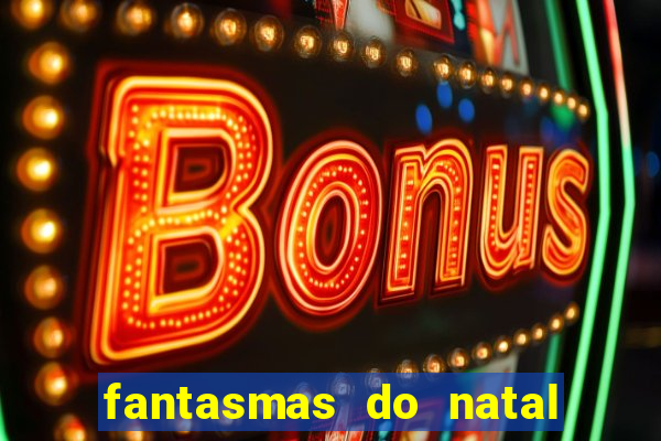 fantasmas do natal passado, presente e futuro fantasma do passado