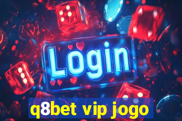 q8bet vip jogo