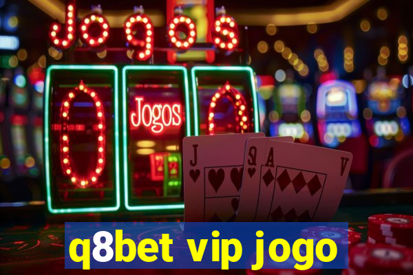 q8bet vip jogo