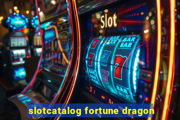 slotcatalog fortune dragon