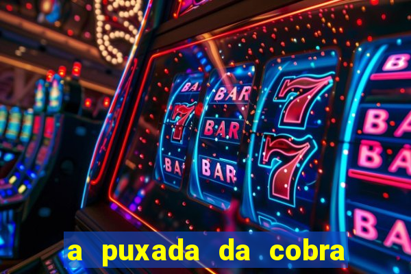 a puxada da cobra no jogo do bicho