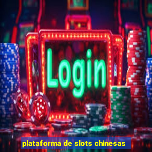 plataforma de slots chinesas