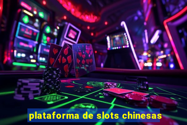 plataforma de slots chinesas