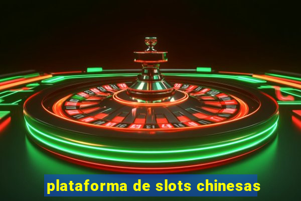 plataforma de slots chinesas