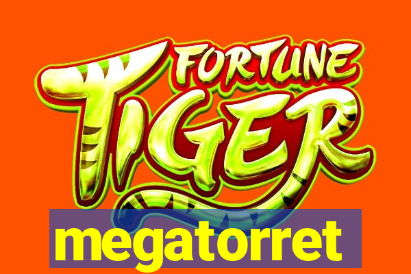 megatorret