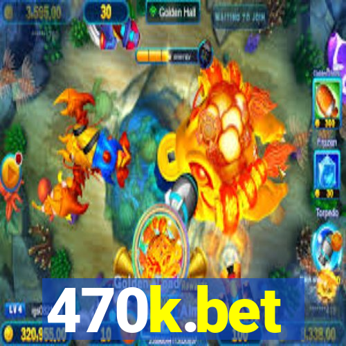 470k.bet