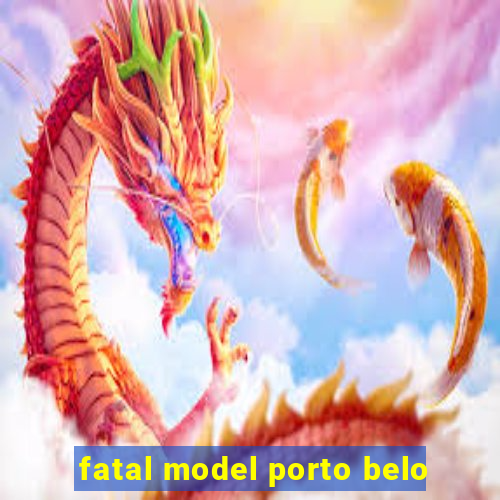 fatal model porto belo