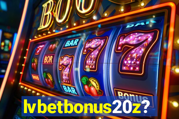 lvbetbonus20z?