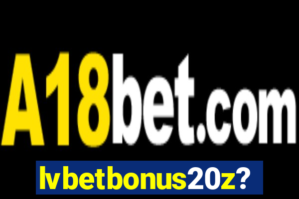 lvbetbonus20z?