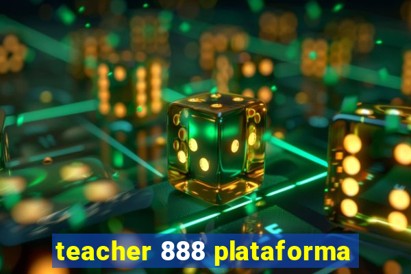 teacher 888 plataforma