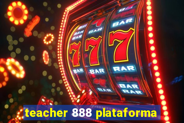 teacher 888 plataforma