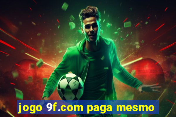 jogo 9f.com paga mesmo
