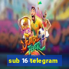 sub 16 telegram