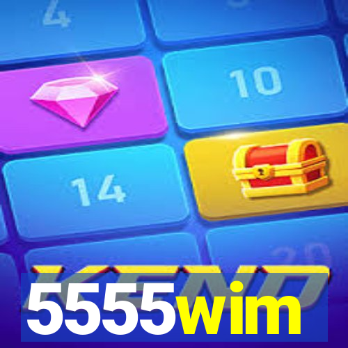 5555wim