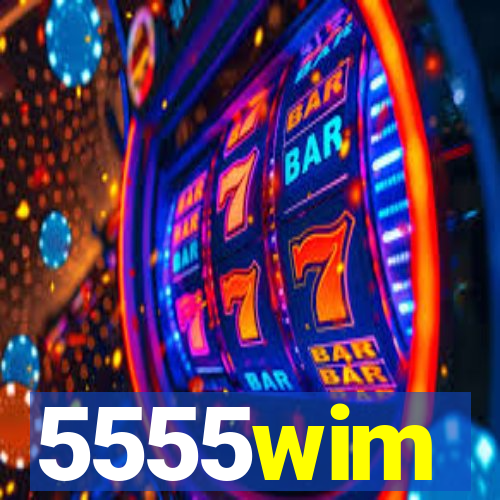 5555wim