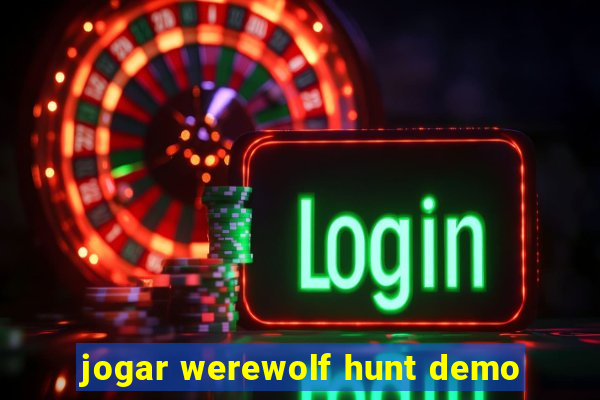 jogar werewolf hunt demo