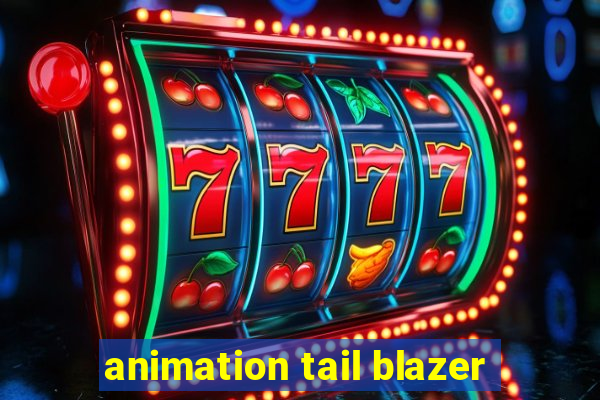 animation tail blazer