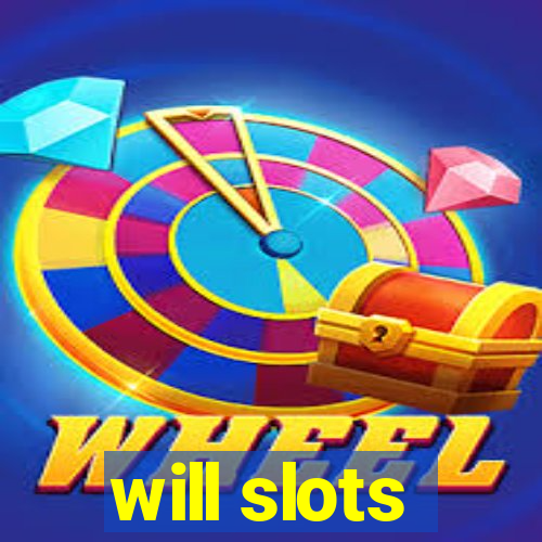 will slots