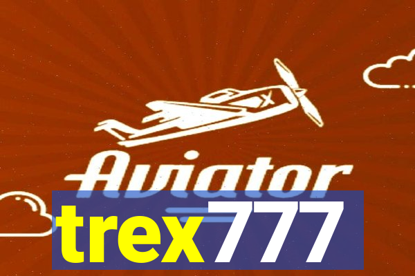 trex777