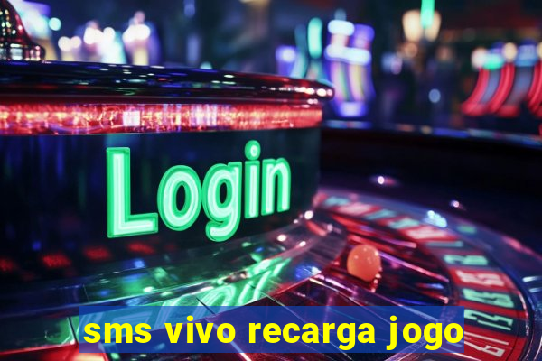 sms vivo recarga jogo
