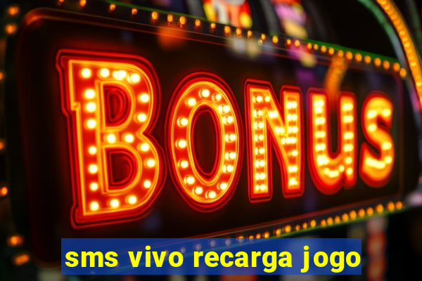 sms vivo recarga jogo