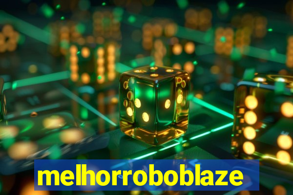 melhorroboblaze