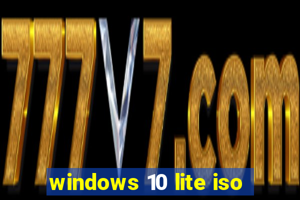 windows 10 lite iso